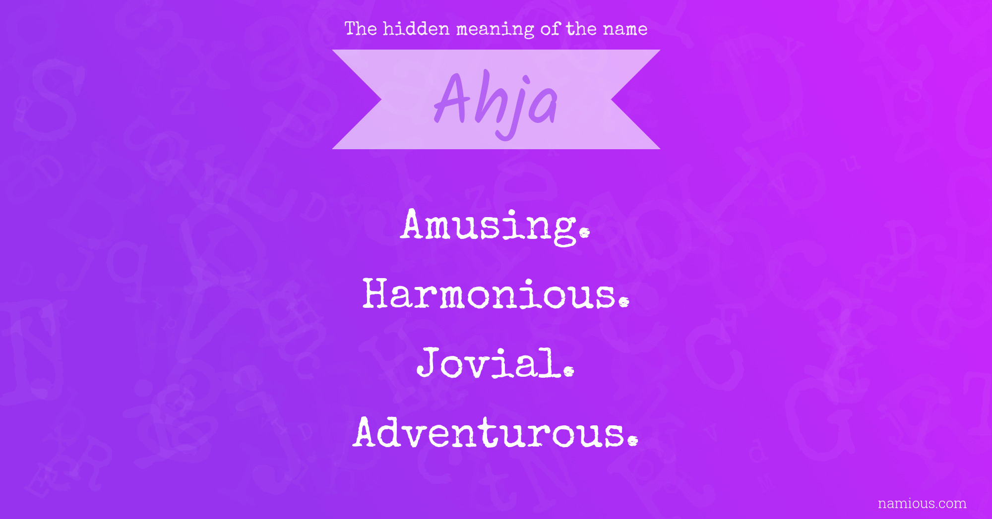 The hidden meaning of the name Ahja