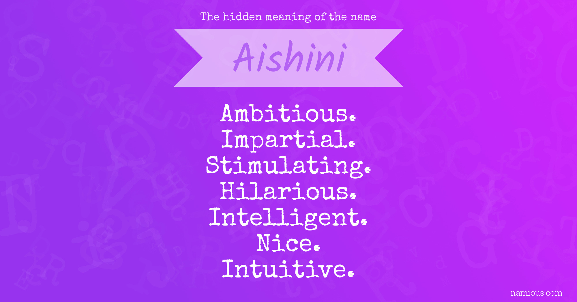 The hidden meaning of the name Aishini