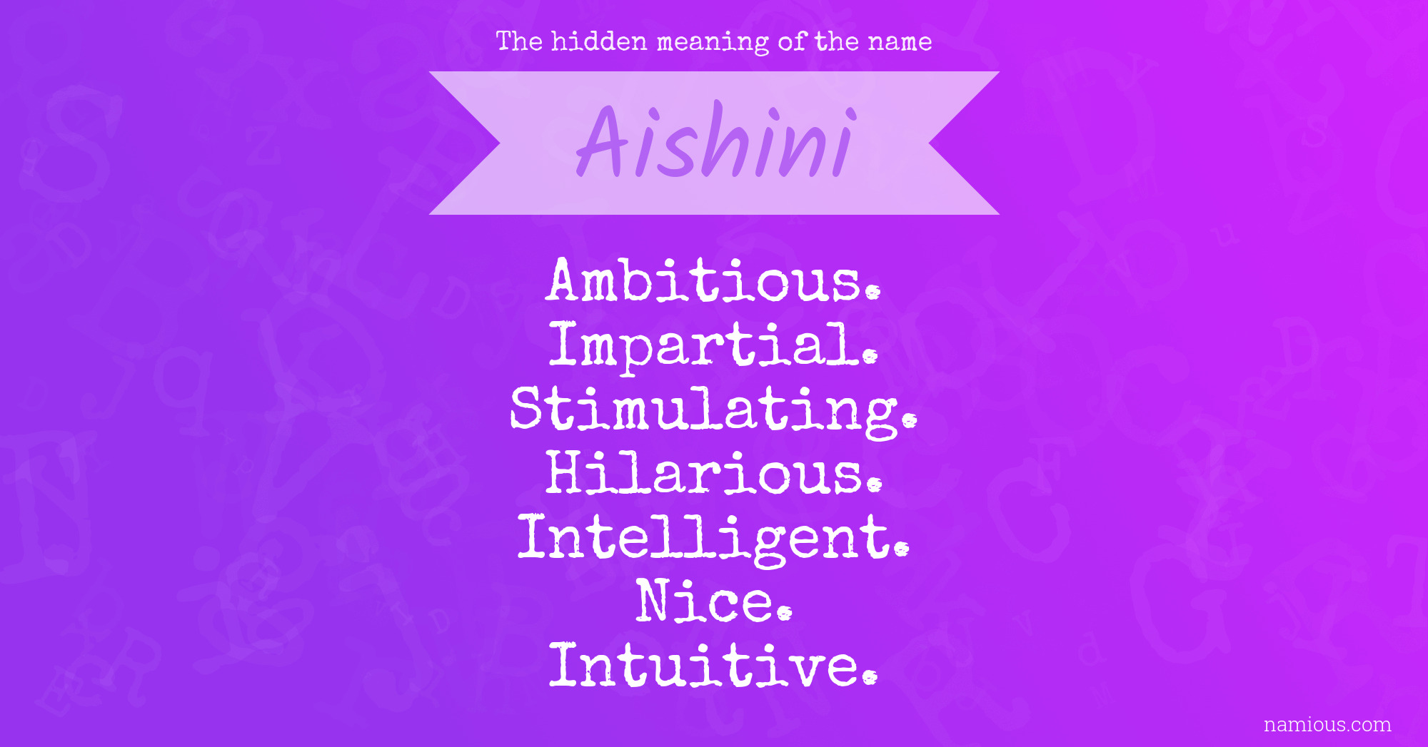 The hidden meaning of the name Aishini