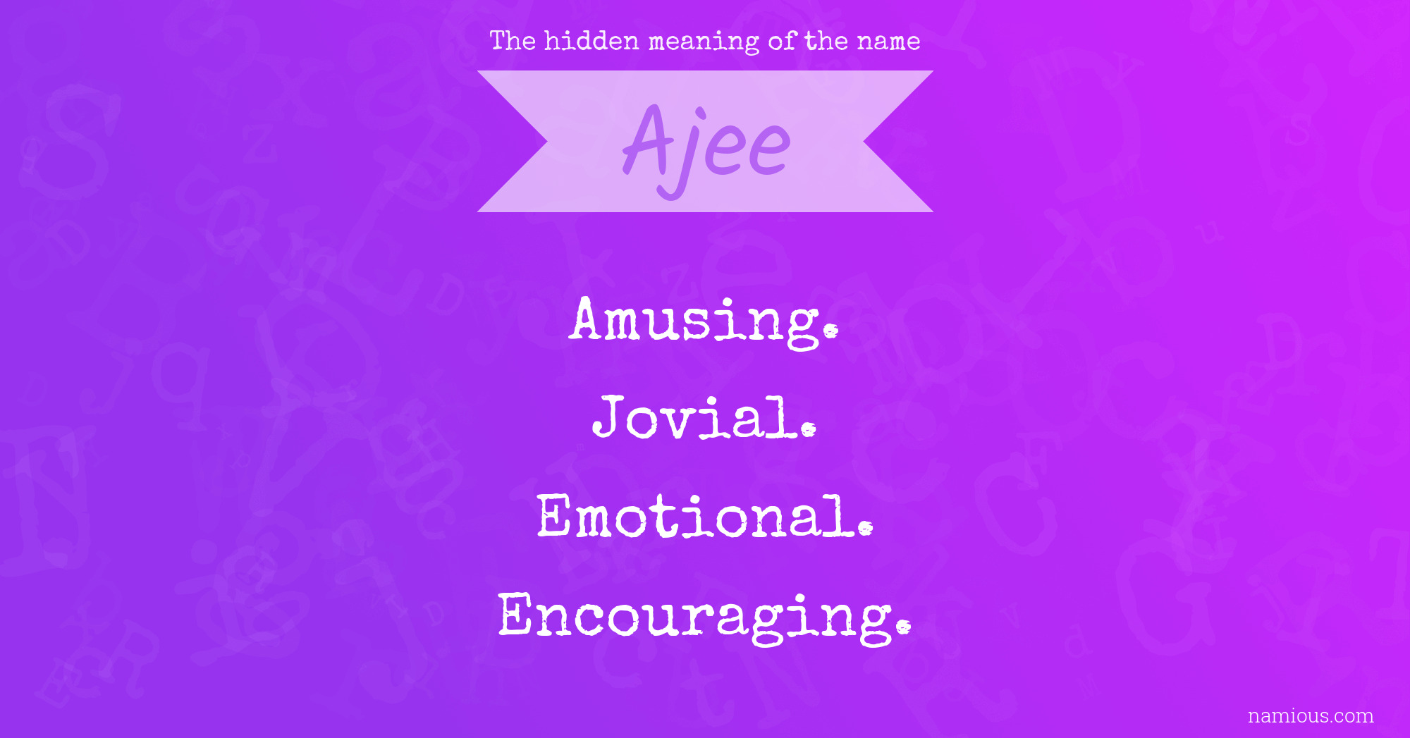 The hidden meaning of the name Ajee
