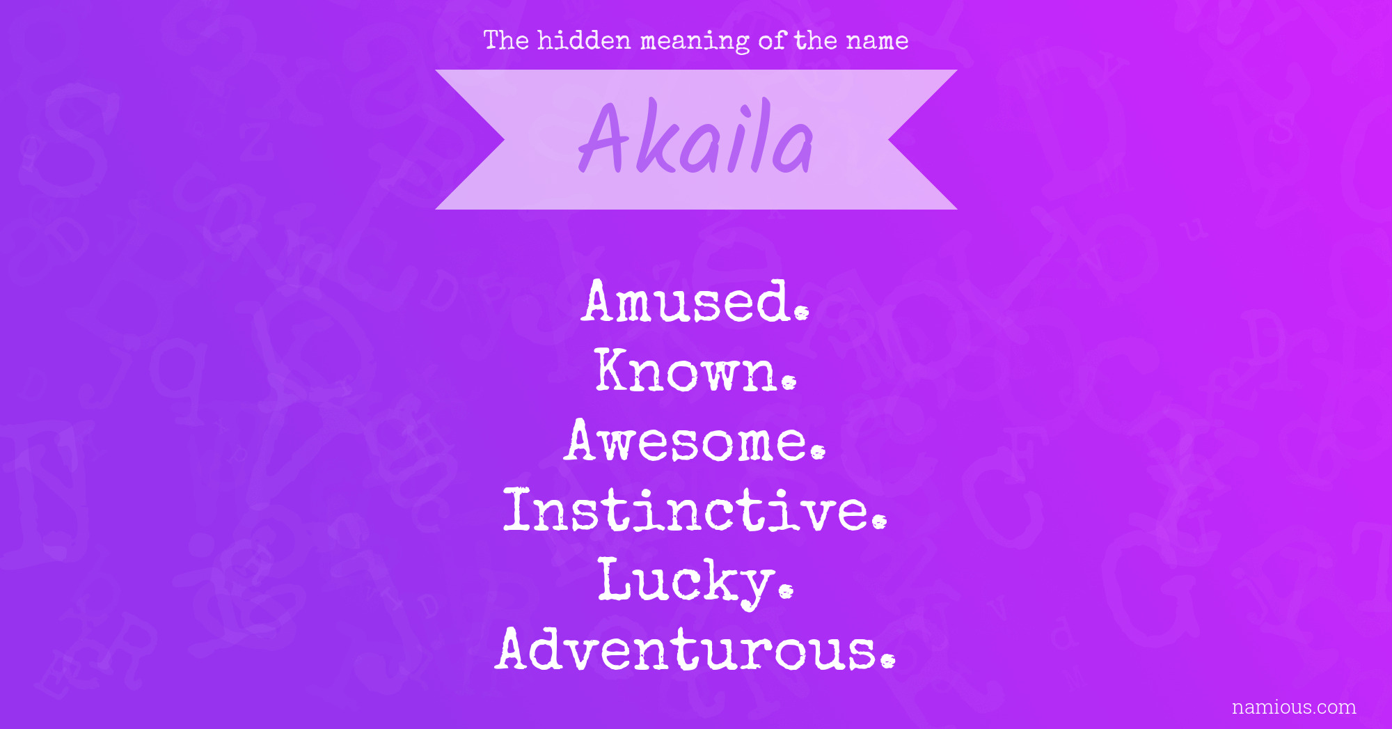 The hidden meaning of the name Akaila