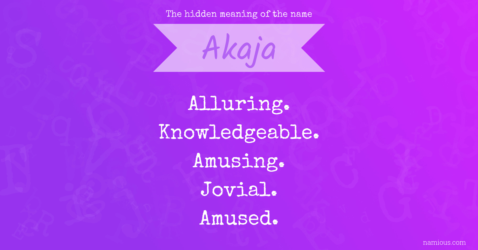 The hidden meaning of the name Akaja