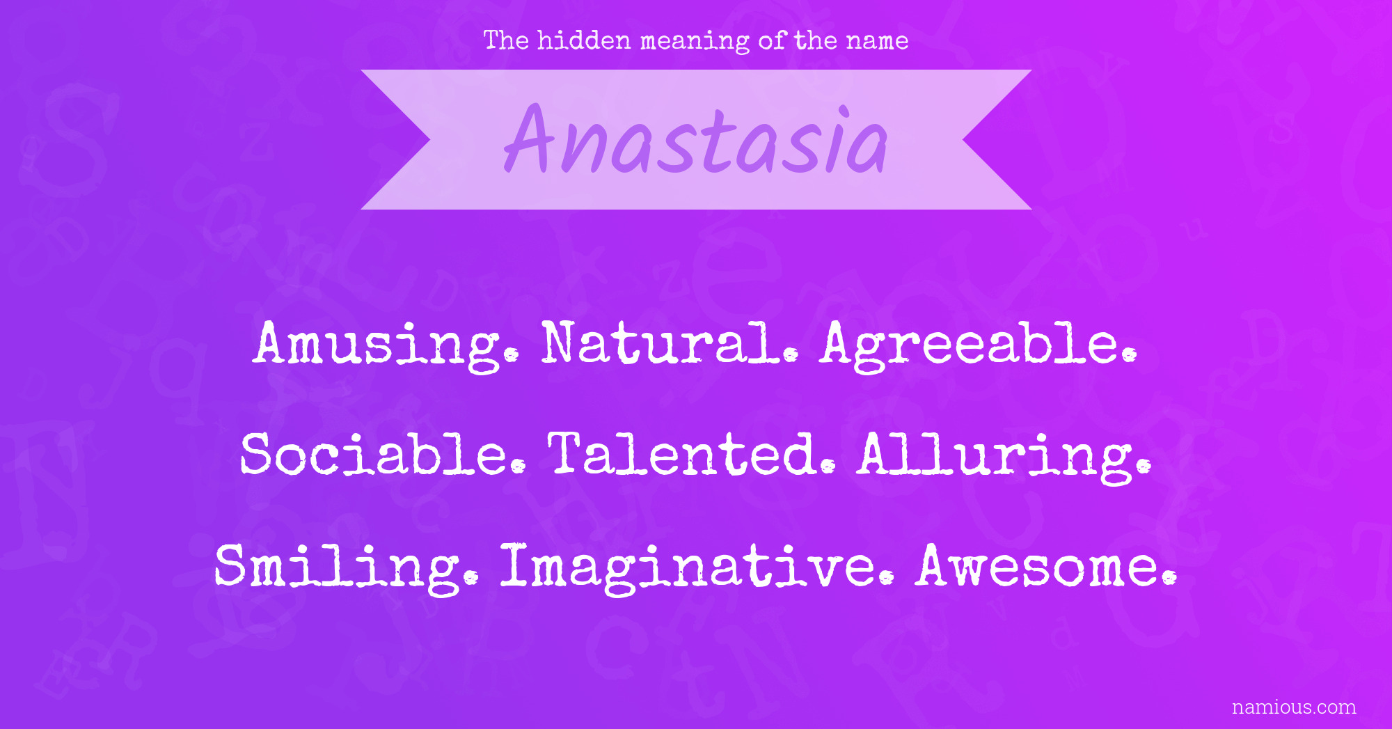 The hidden meaning of the name Anastasia