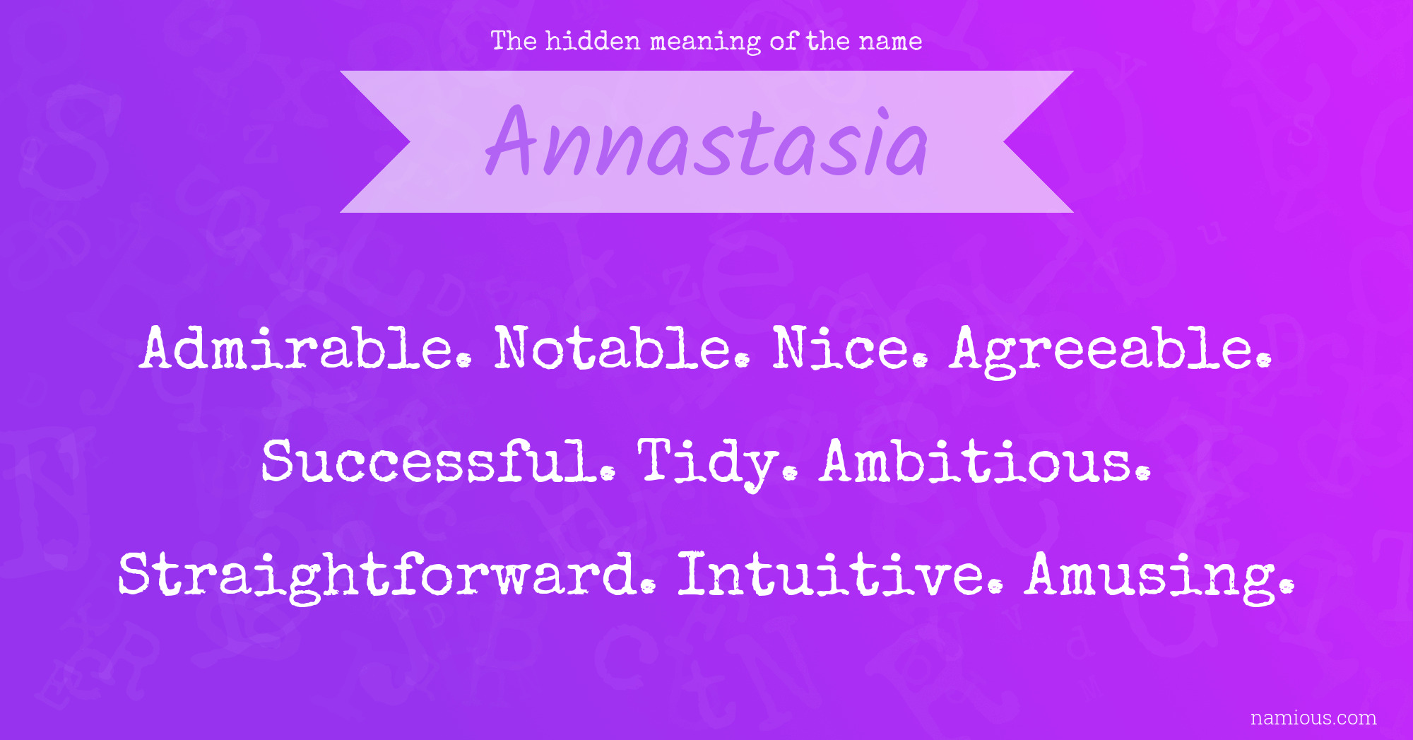 The hidden meaning of the name Annastasia