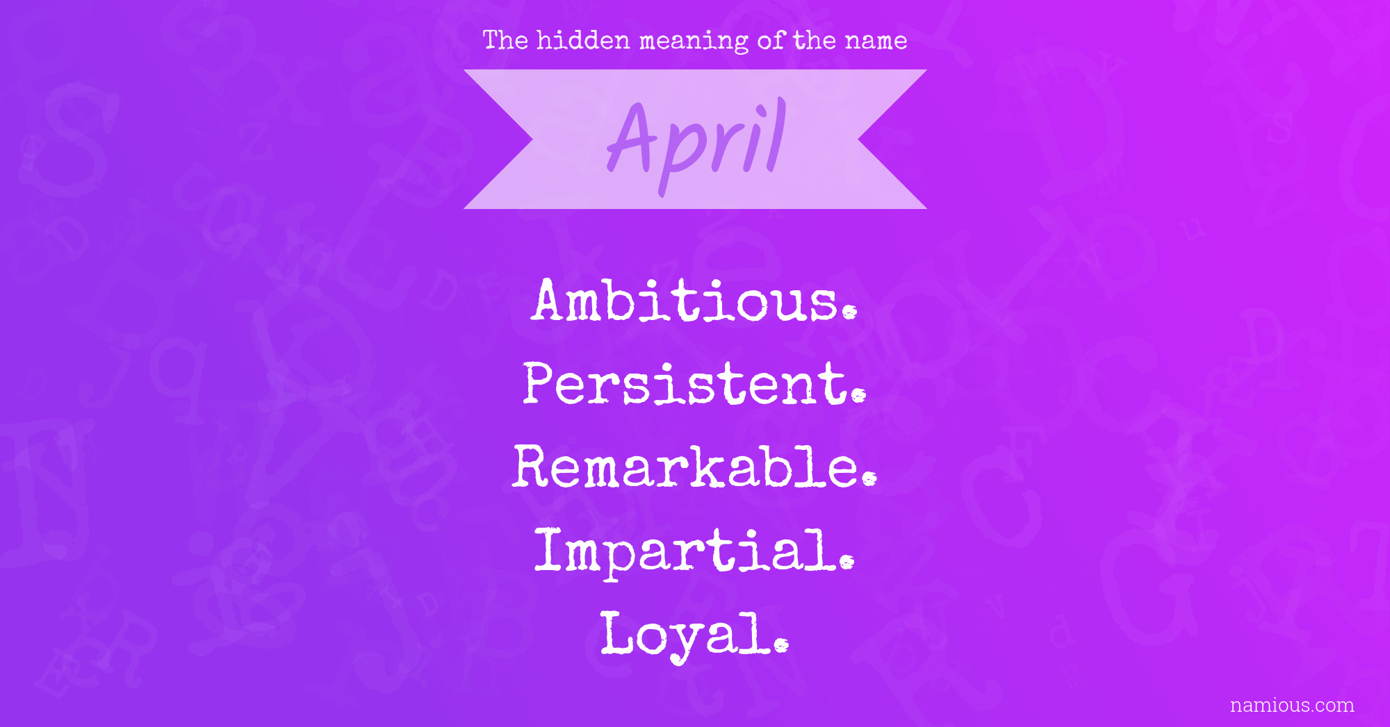 The Hidden Meaning Of The Name April Namious