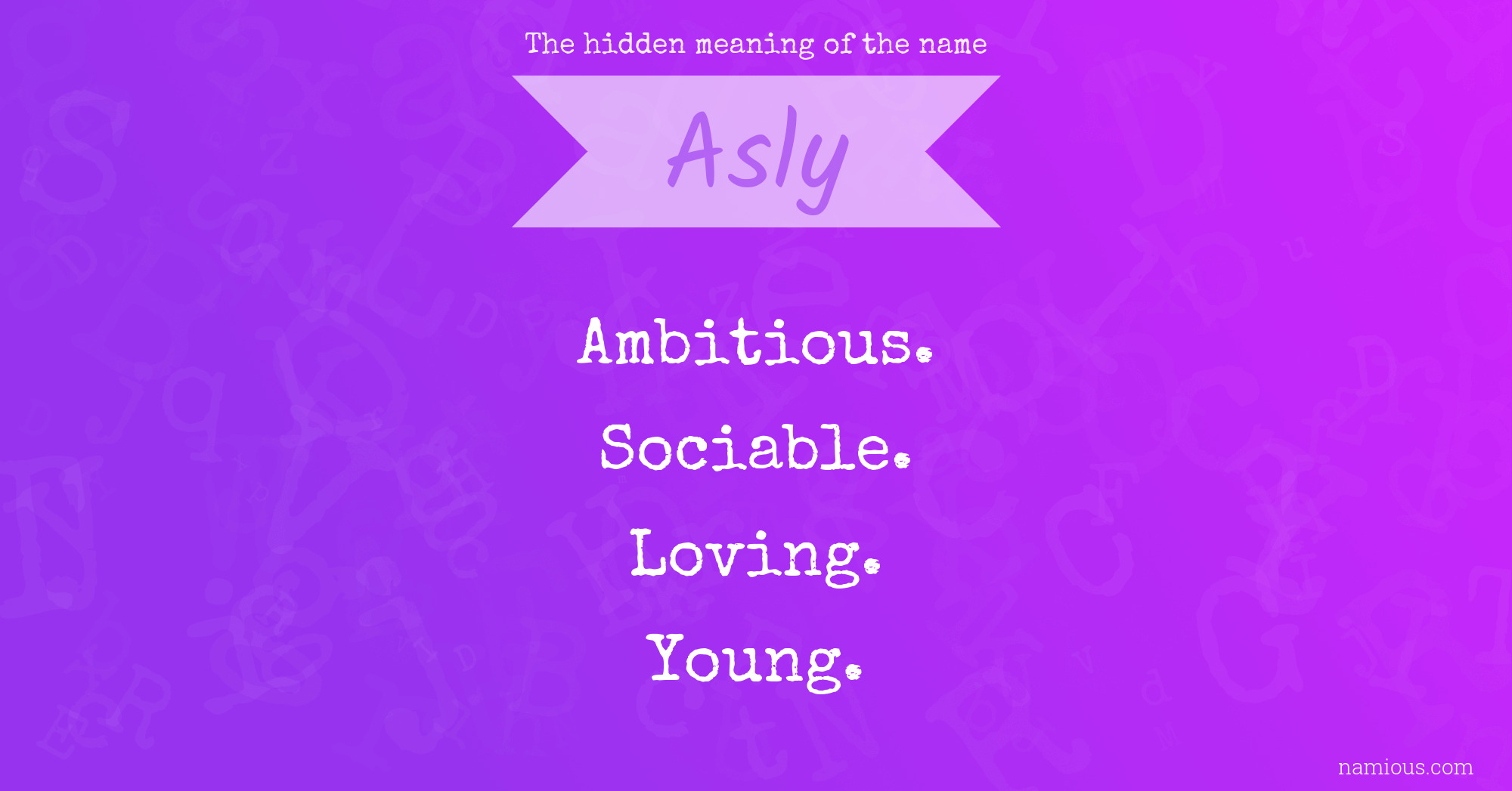 The hidden meaning of the name Asly