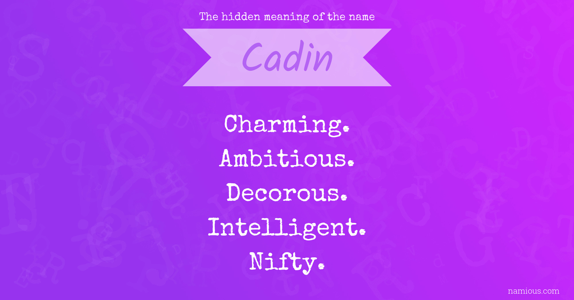 The hidden meaning of the name Cadin