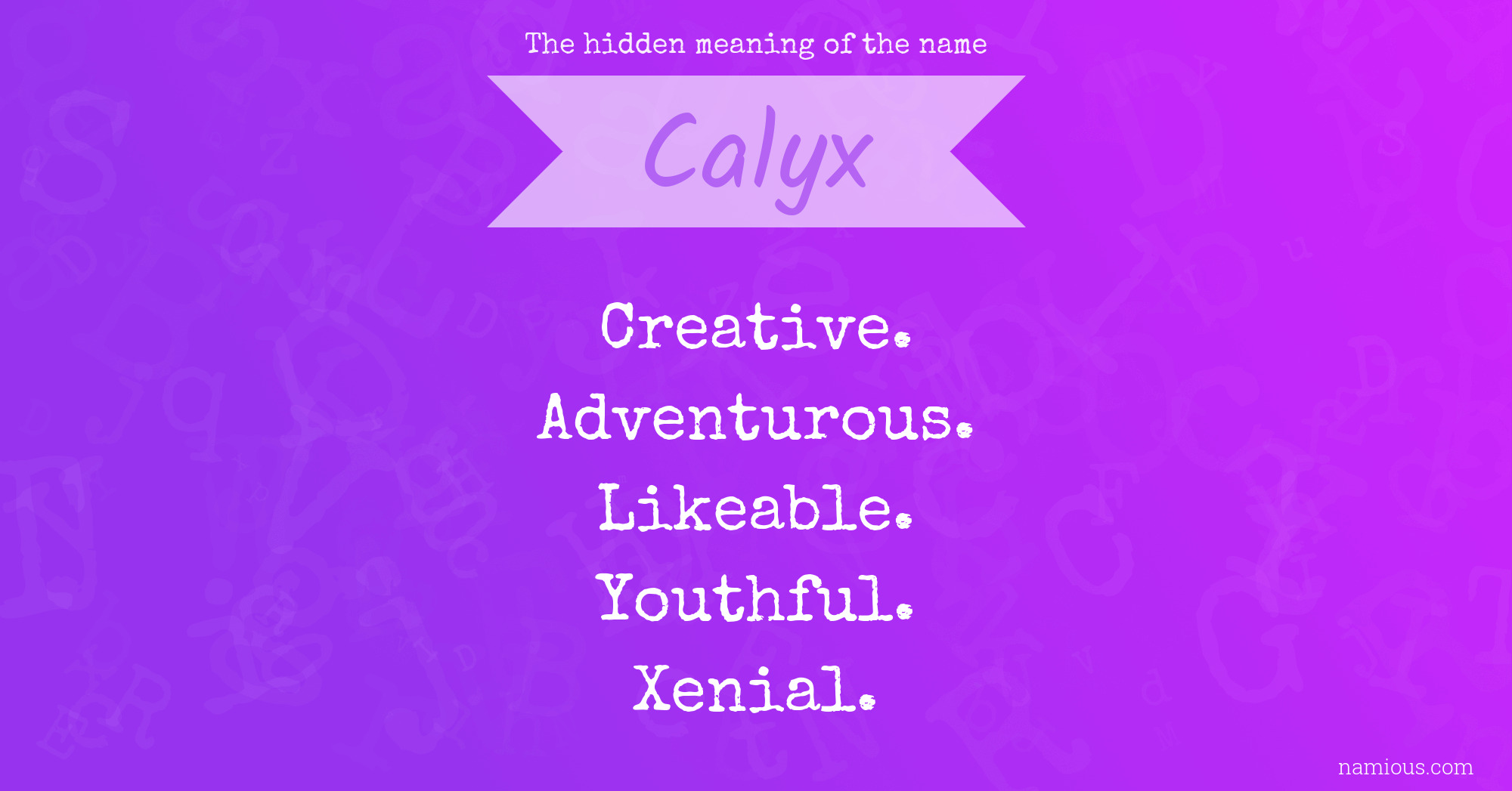 The hidden meaning of the name Calyx