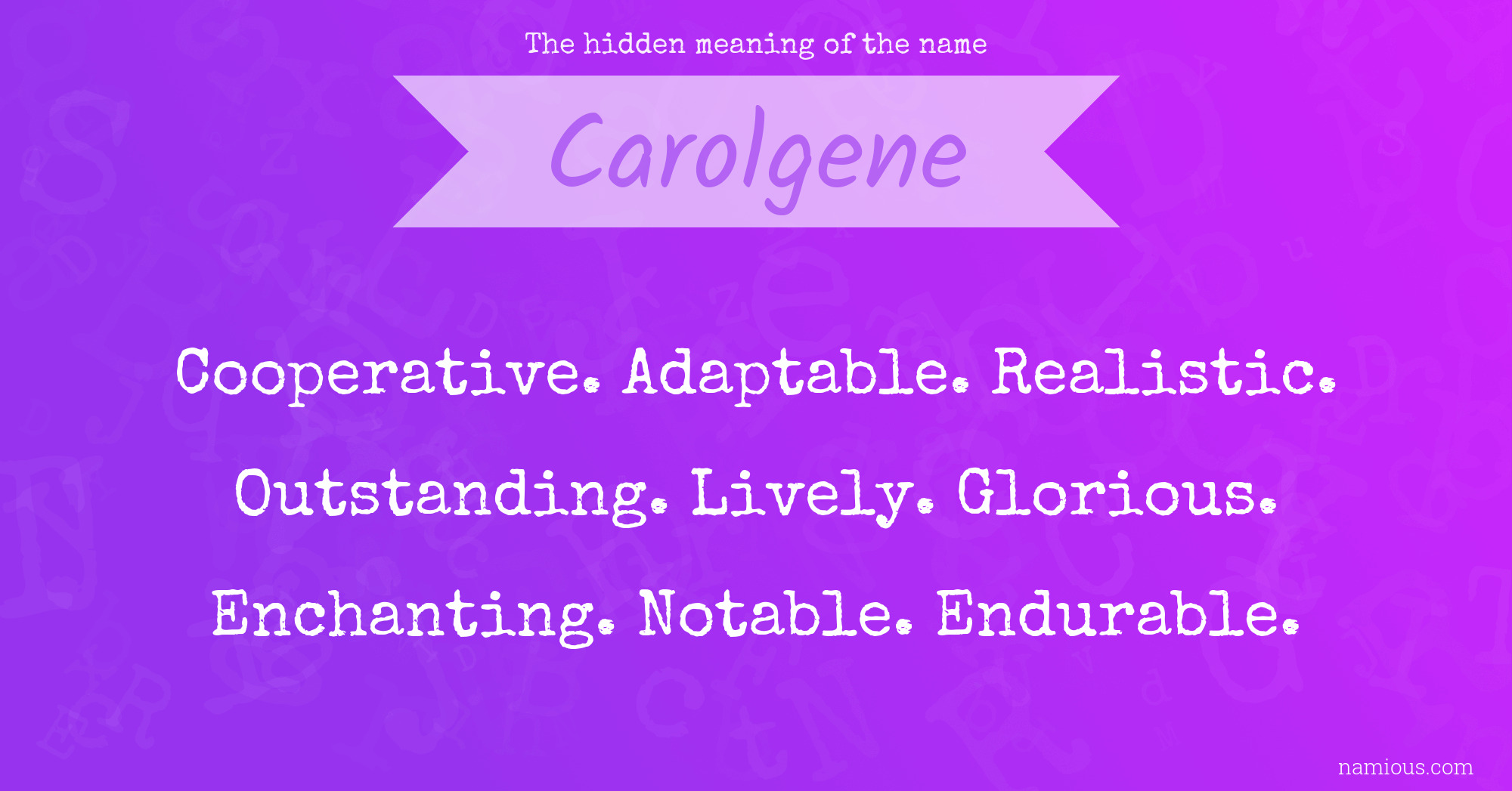 The hidden meaning of the name Carolgene