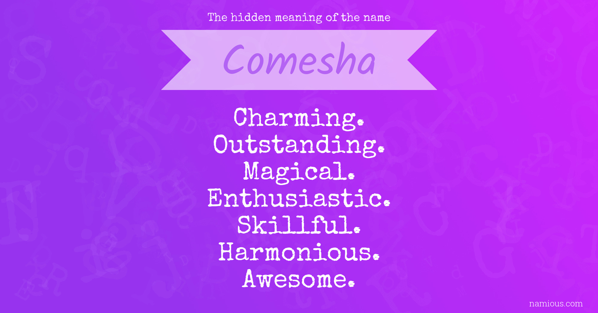 The hidden meaning of the name Comesha