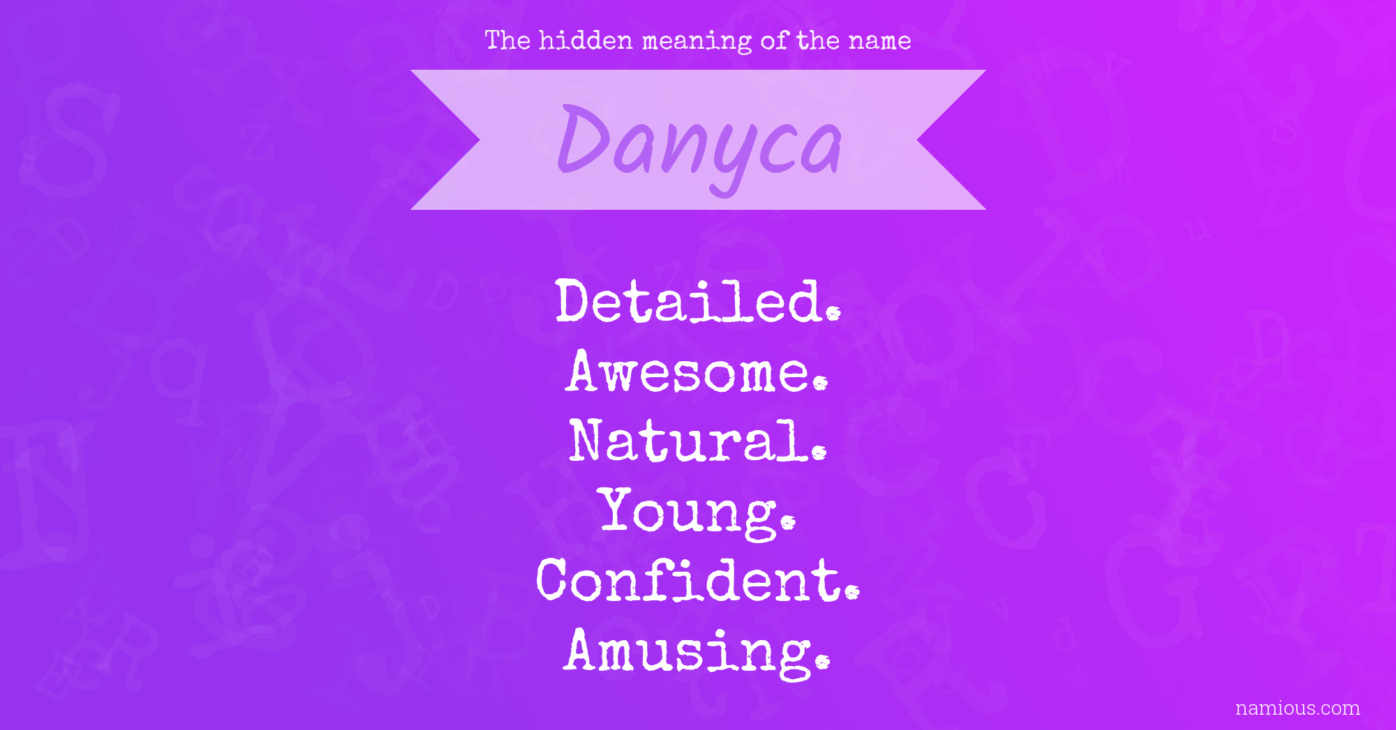 The hidden meaning of the name Danyca
