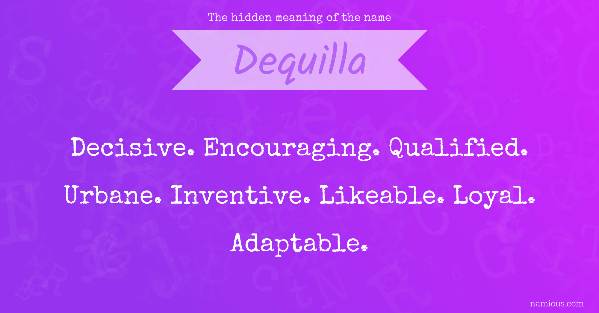 The hidden meaning of the name Dequilla