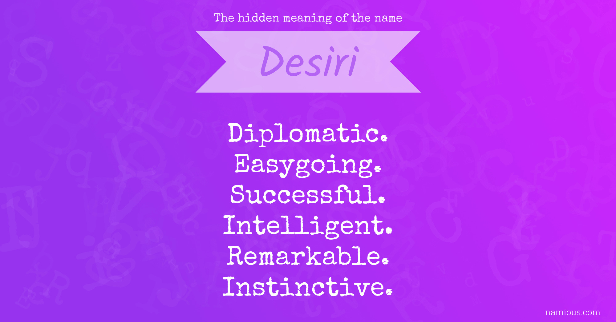 The hidden meaning of the name Desiri