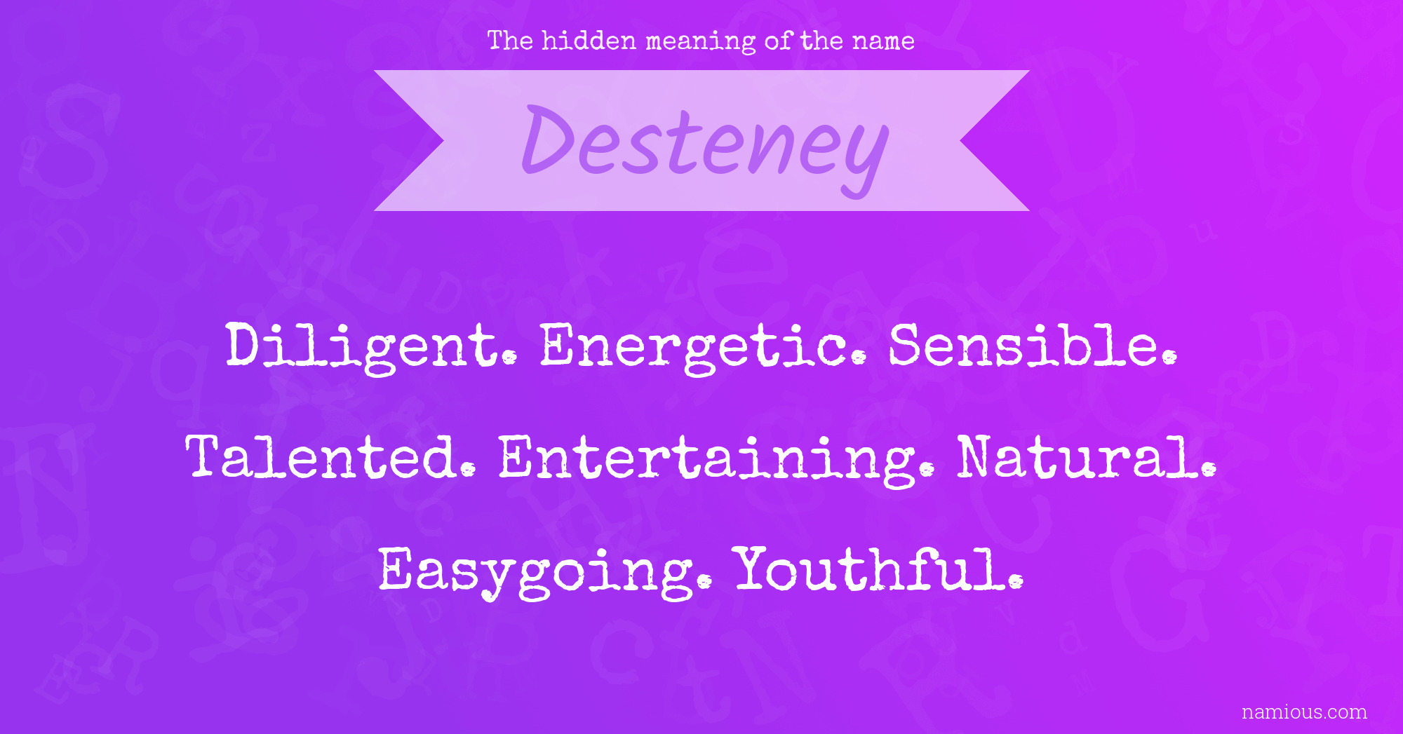 The hidden meaning of the name Desteney