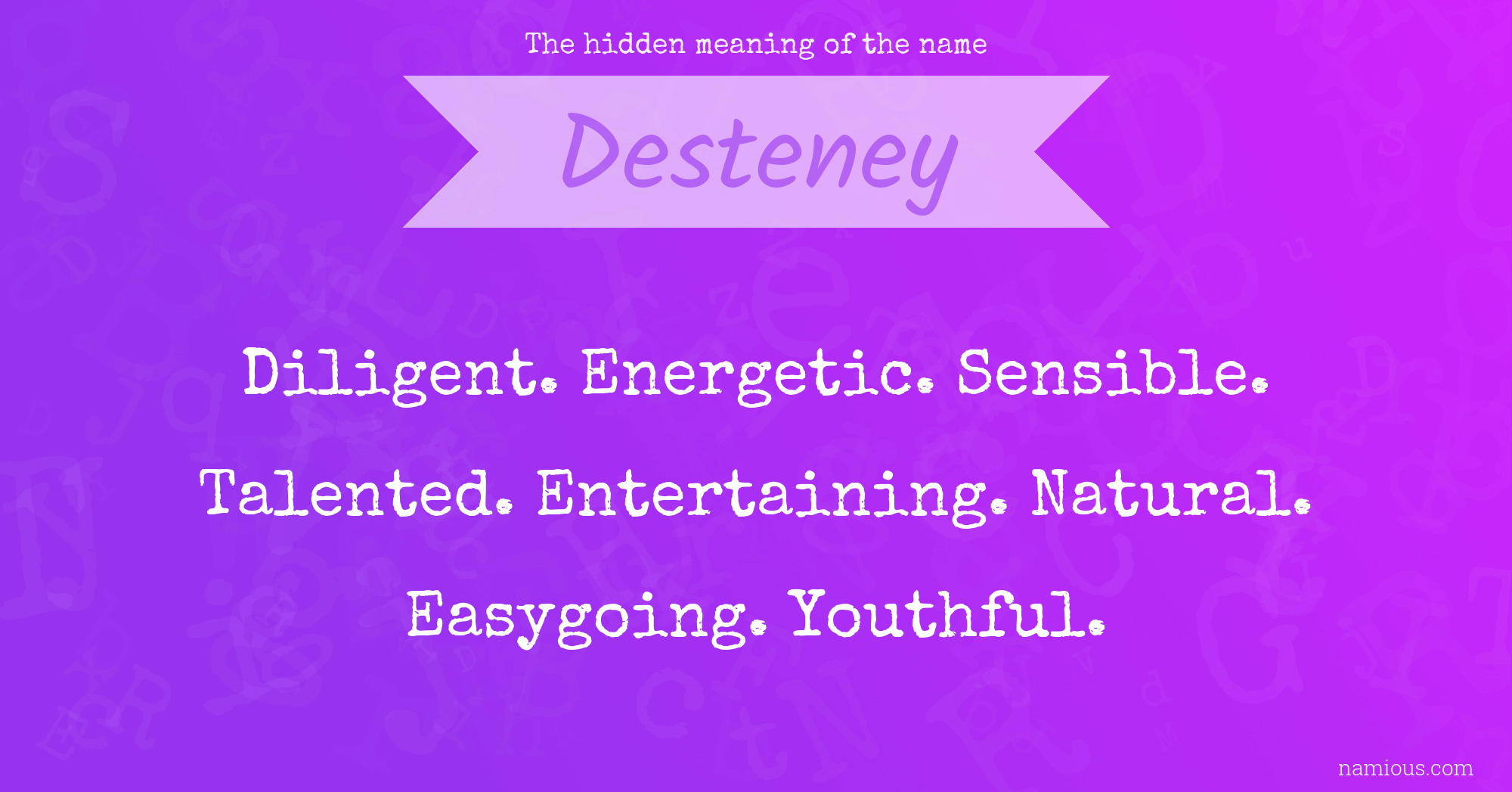 The hidden meaning of the name Desteney