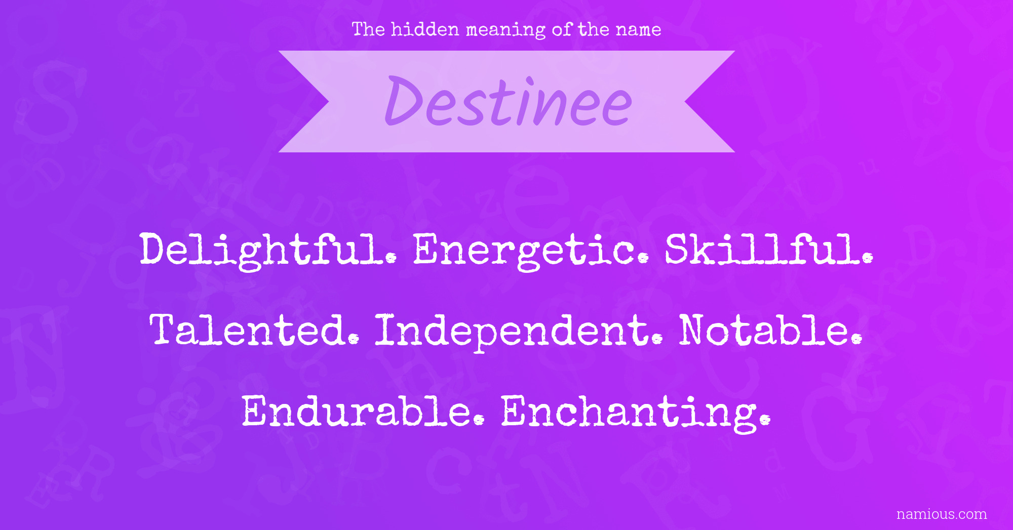 The hidden meaning of the name Destinee