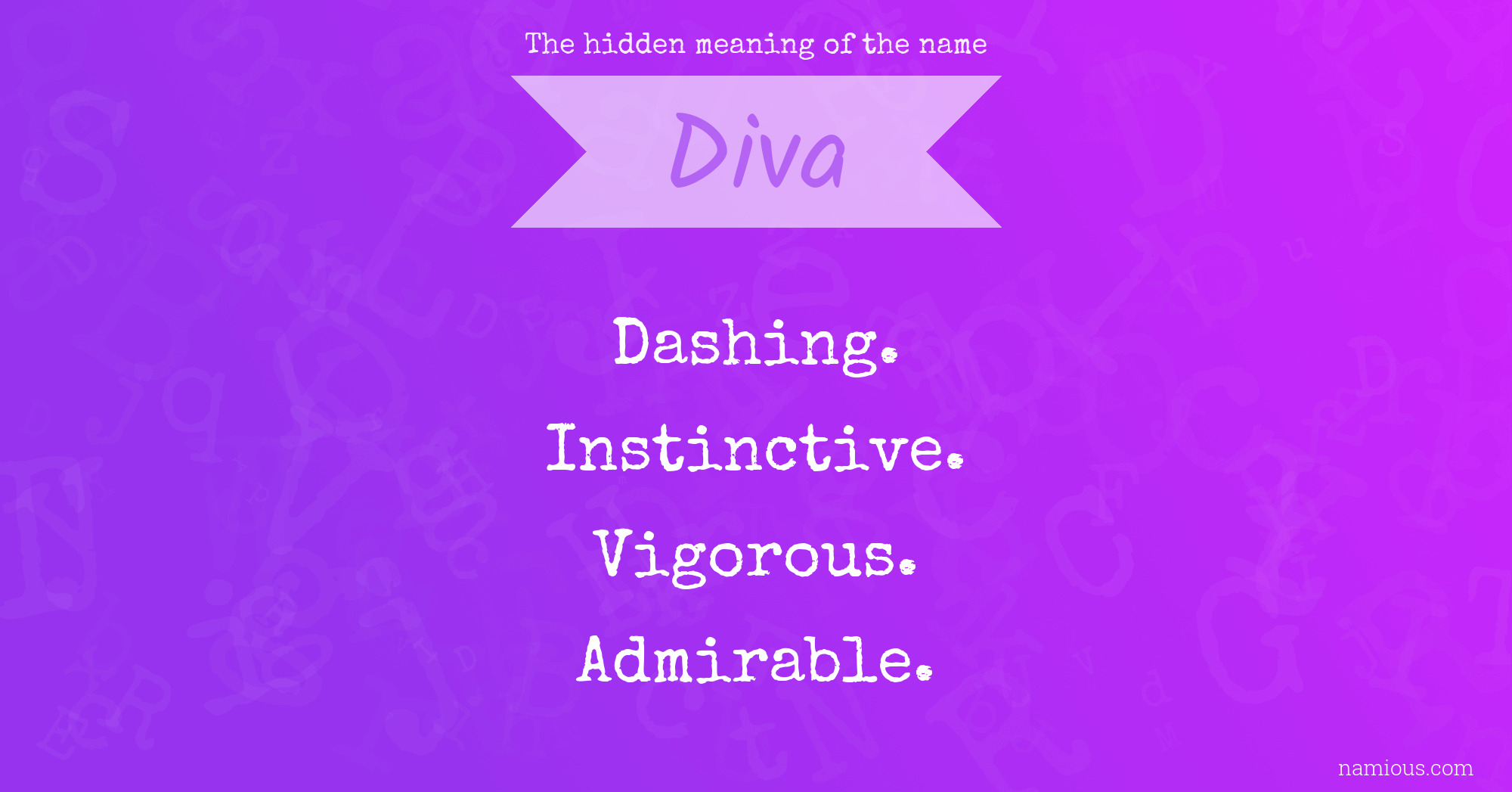 The hidden meaning name Diva Namious