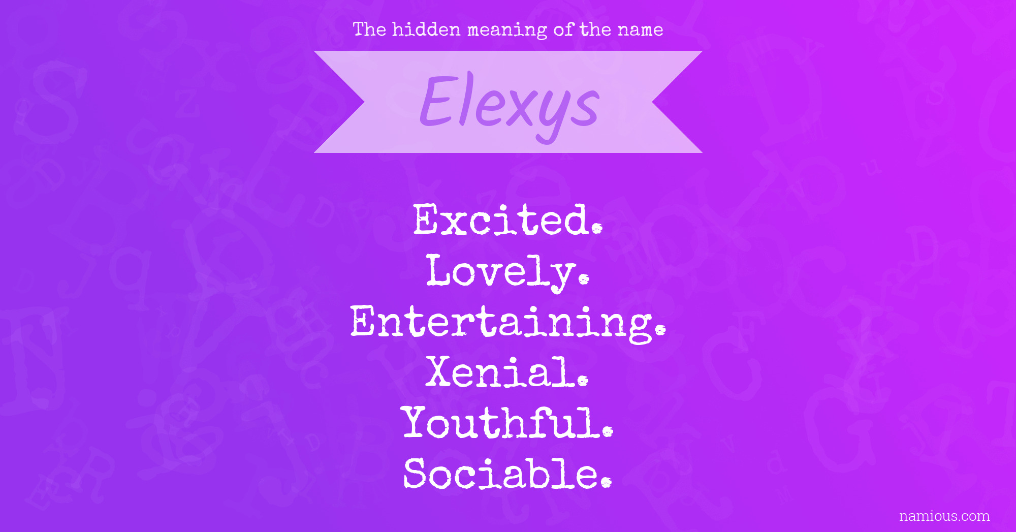 The hidden meaning of the name Elexys