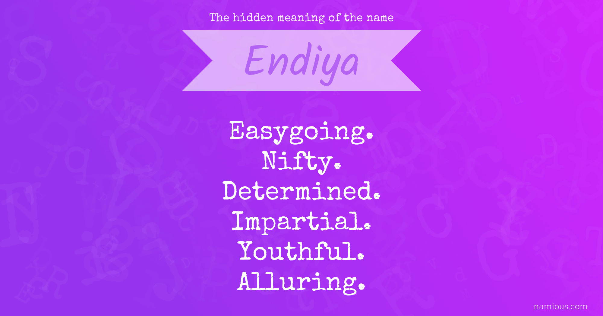 The hidden meaning of the name Endiya