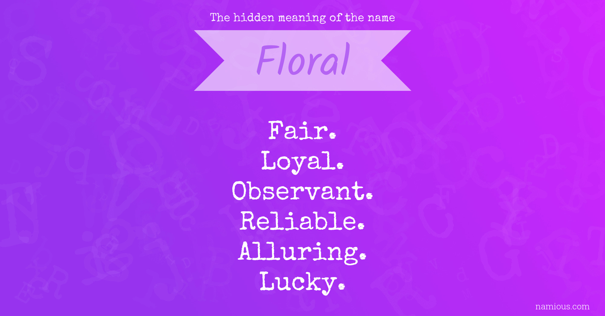 The hidden meaning of the name Floral