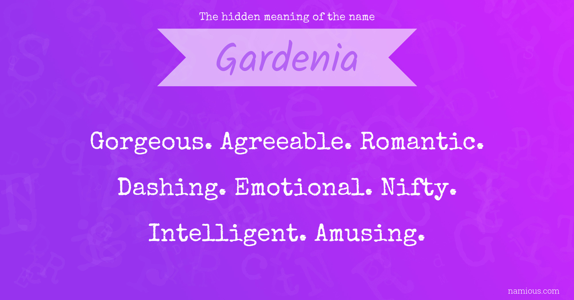 The hidden meaning of the name Gardenia