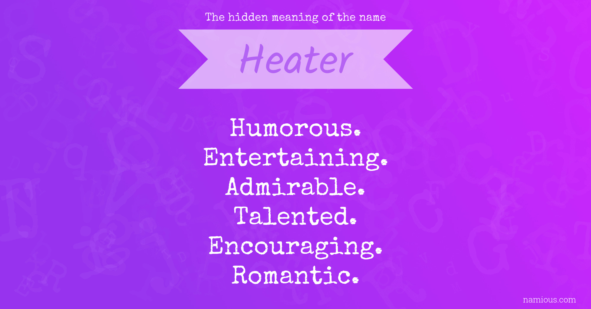 The hidden meaning of the name Heater