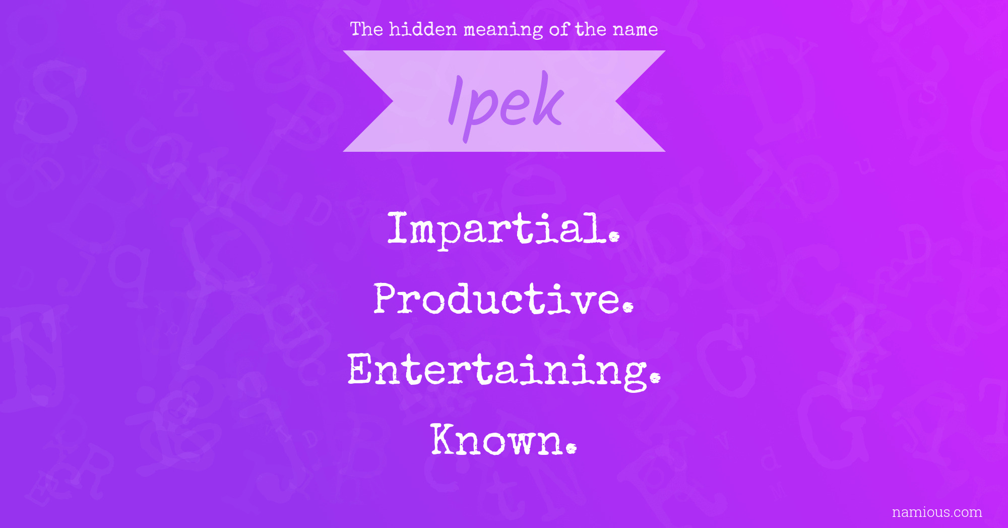 The hidden meaning of the name Ipek