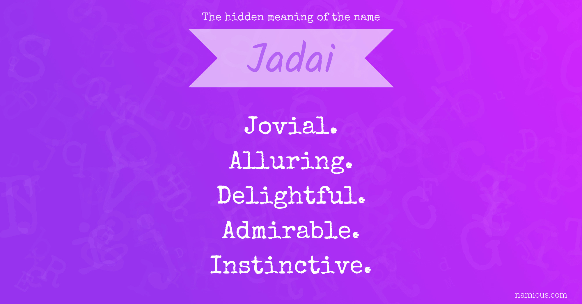 The hidden meaning of the name Jadai