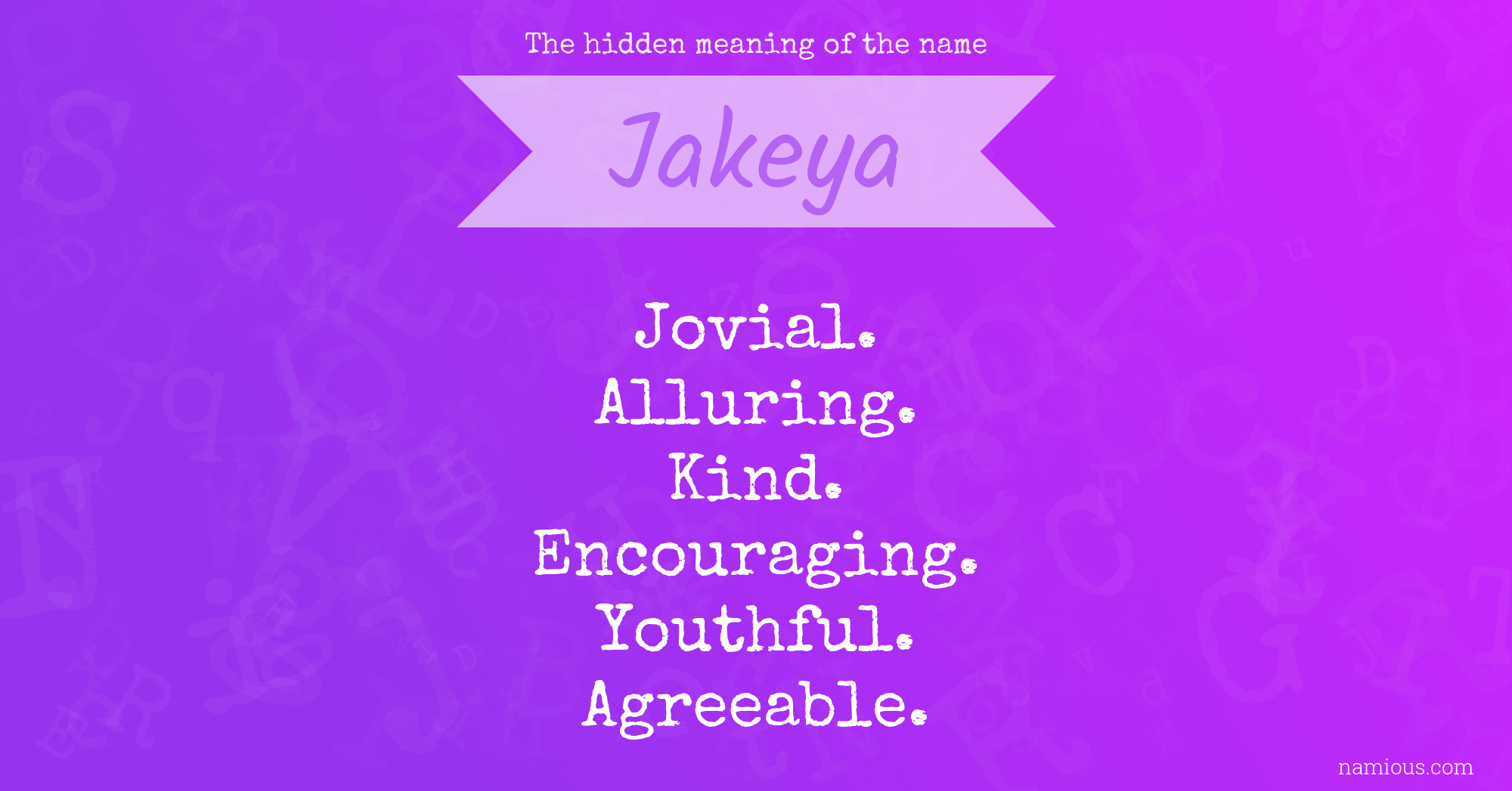 The hidden meaning of the name Jakeya