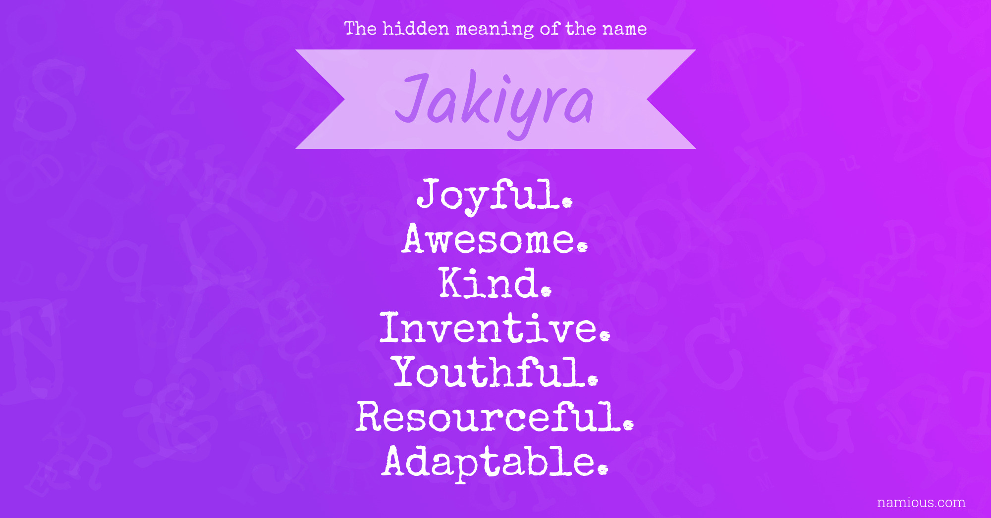 The hidden meaning of the name Jakiyra