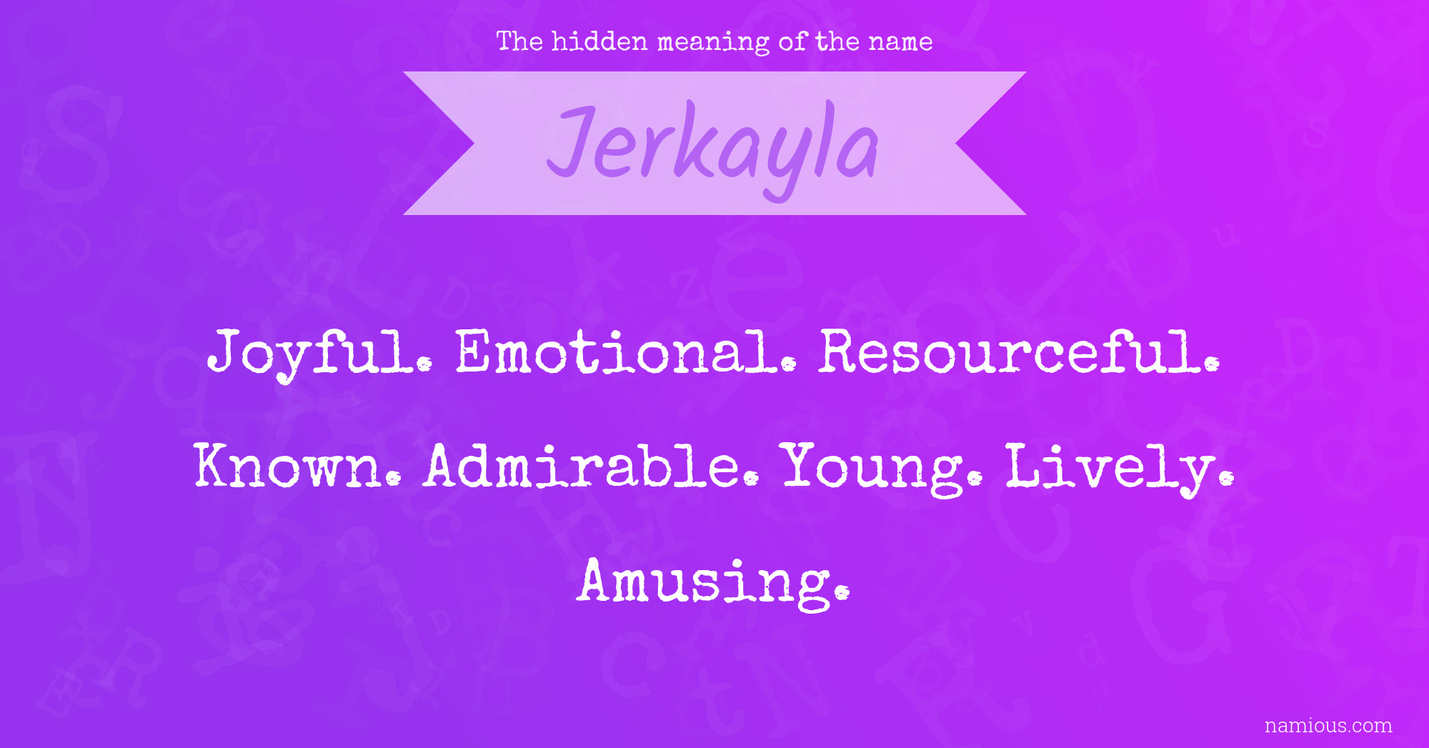 The hidden meaning of the name Jerkayla