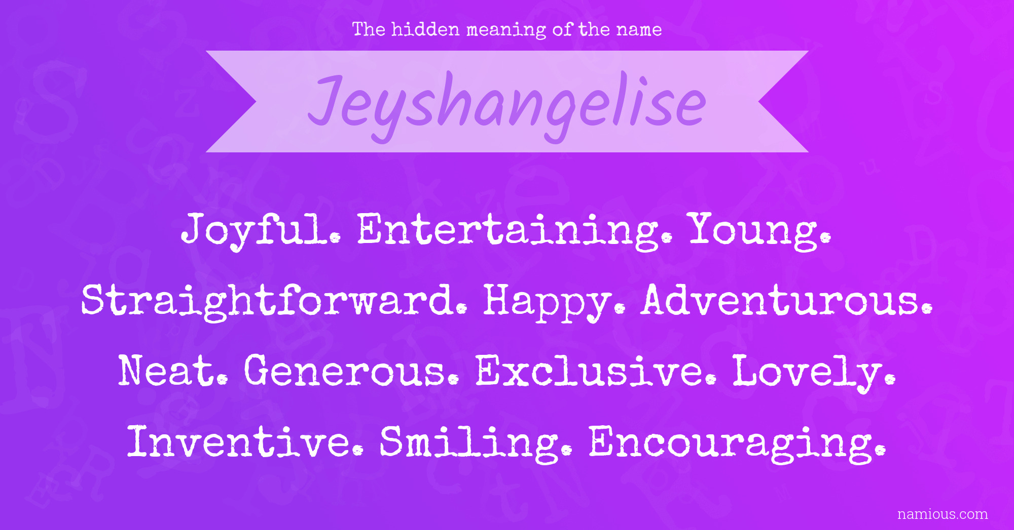 The hidden meaning of the name Jeyshangelise