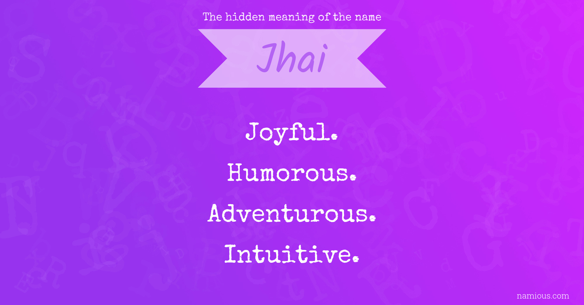 The hidden meaning of the name Jhai