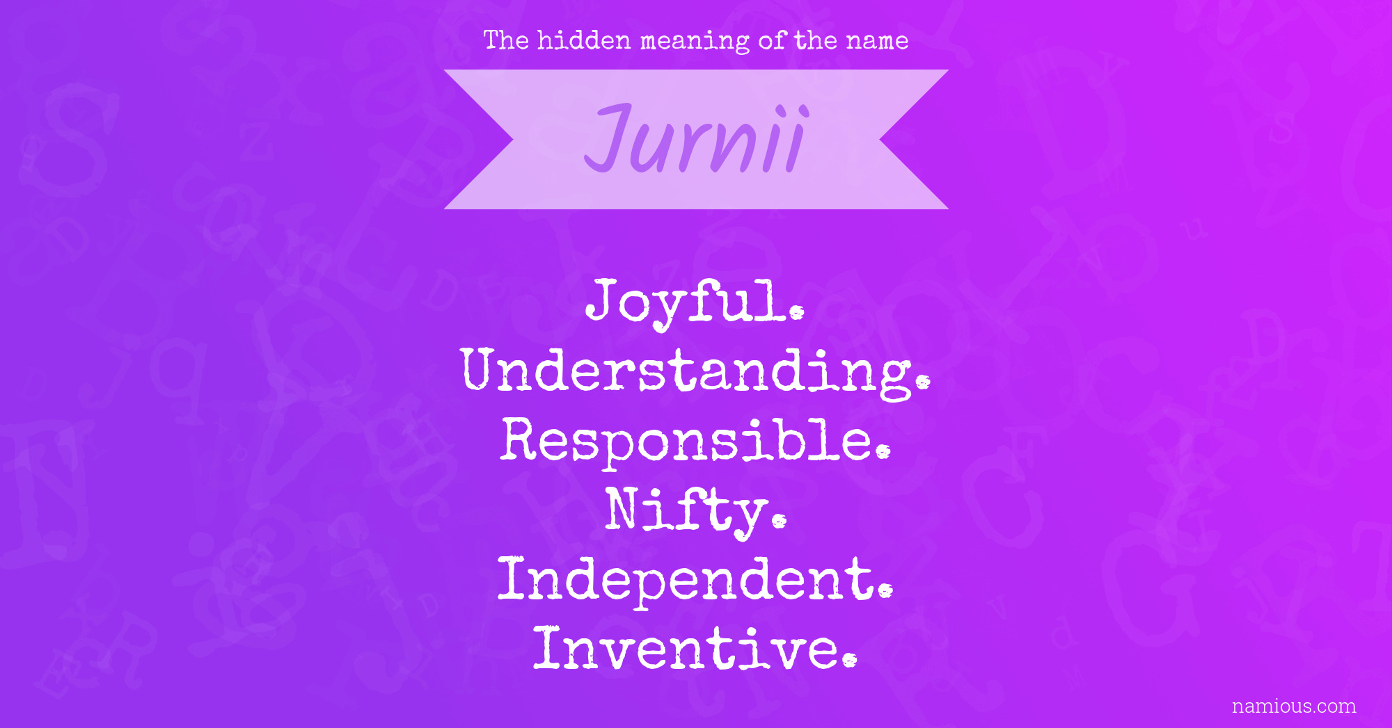 The hidden meaning of the name Jurnii