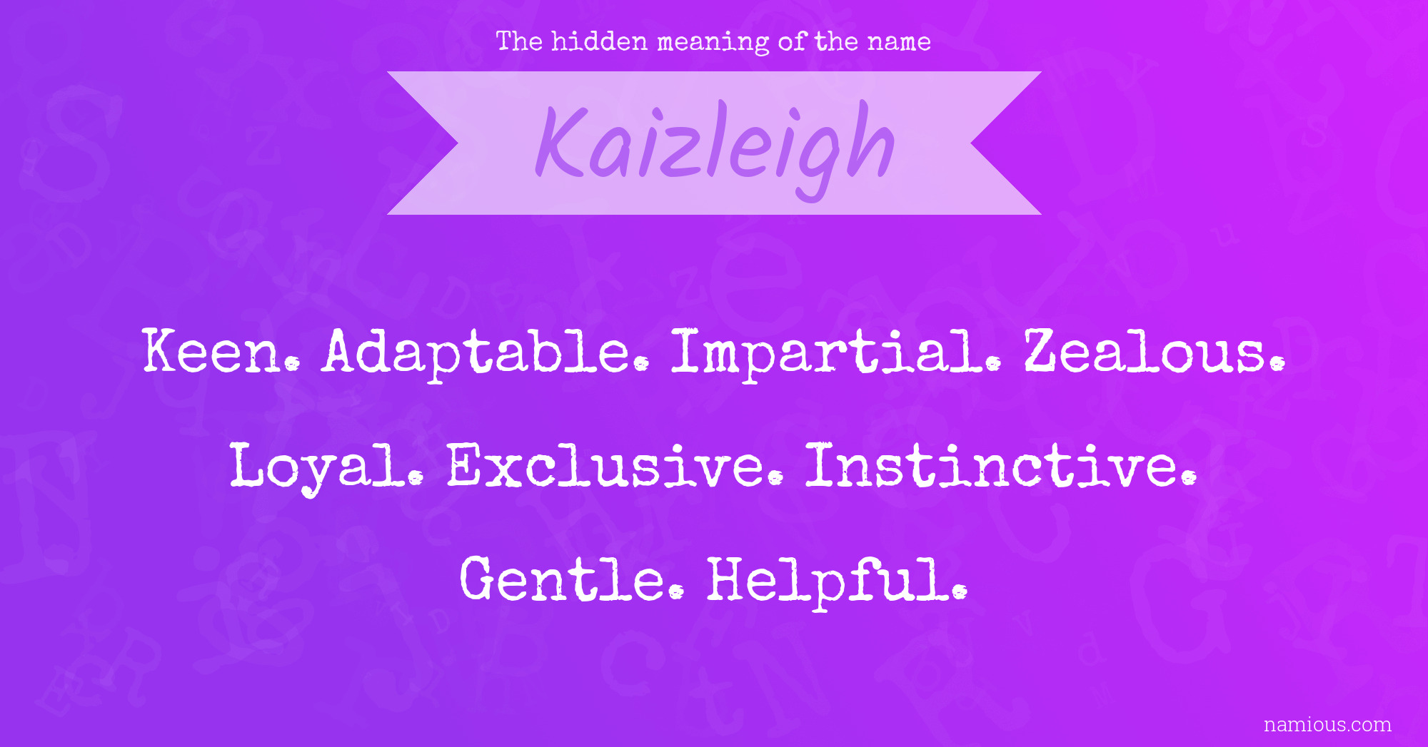 The hidden meaning of the name Kaizleigh