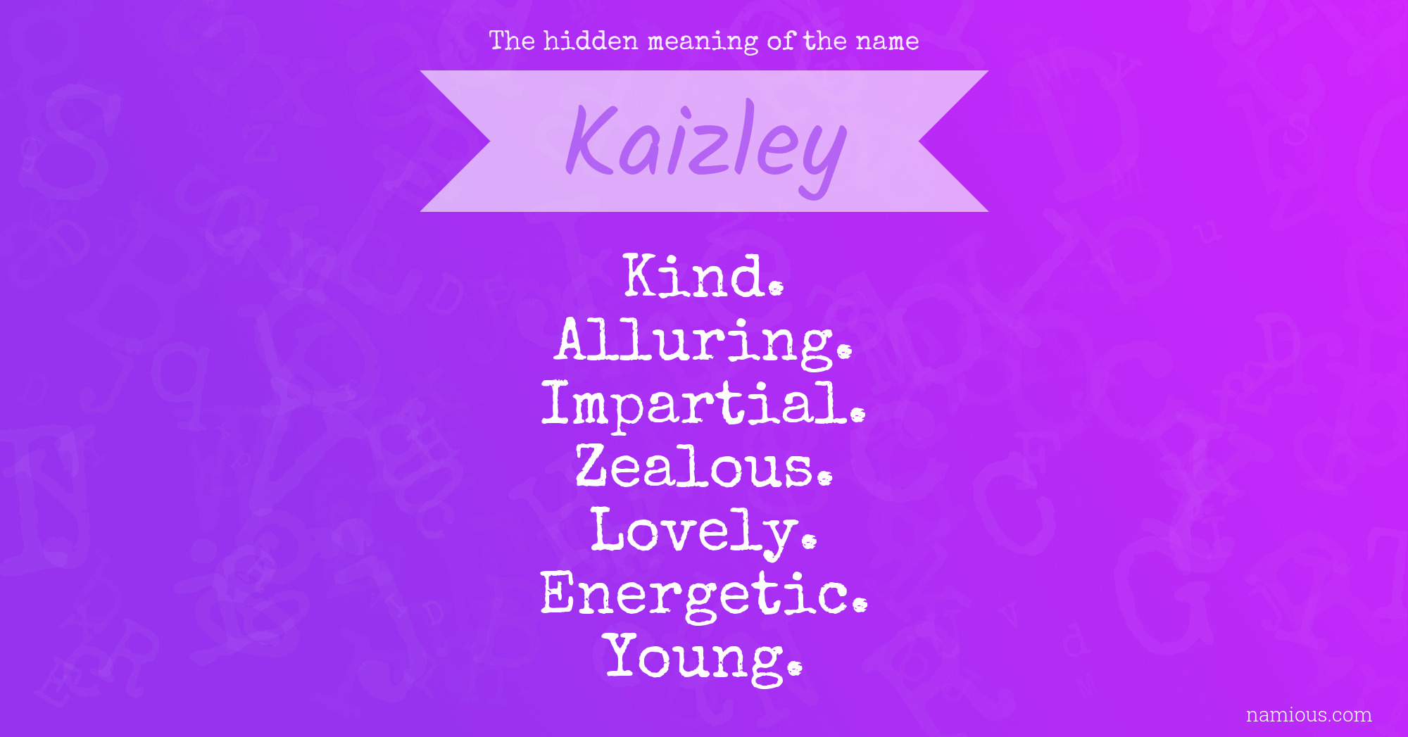 The hidden meaning of the name Kaizley