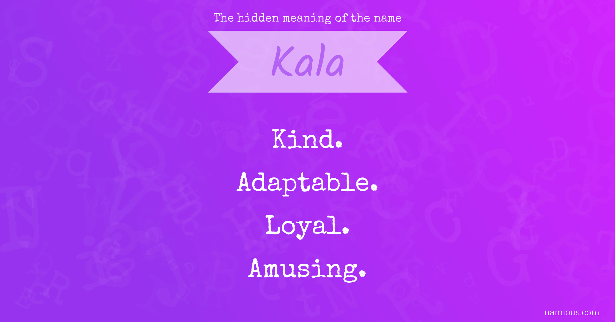 The hidden meaning of the name Kala