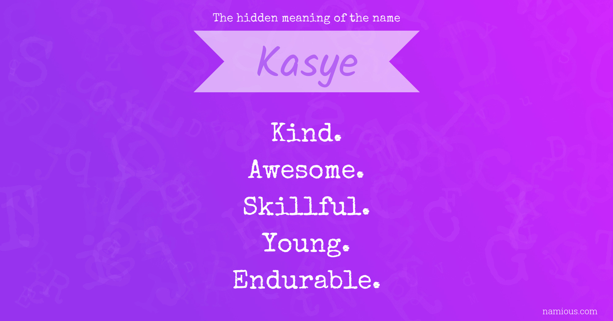 The hidden meaning of the name Kasye