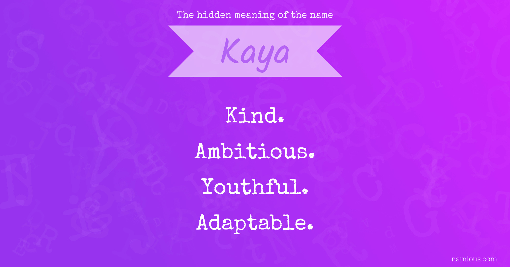 The hidden meaning of the name Kaya