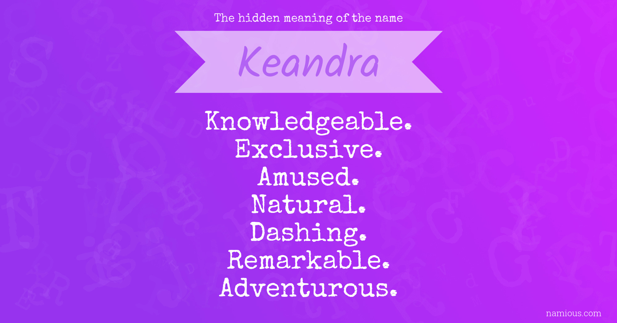 The hidden meaning of the name Keandra