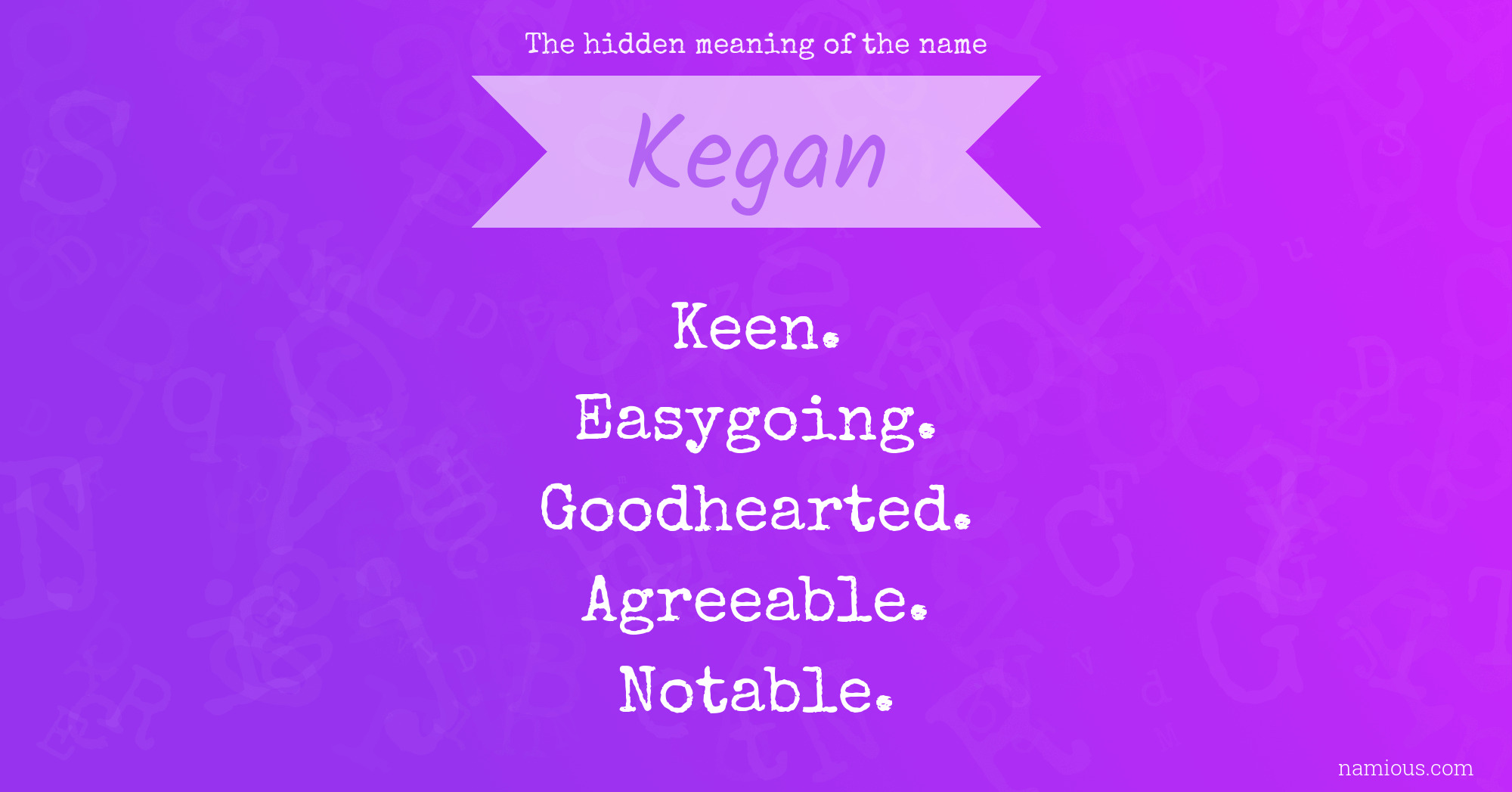 The hidden meaning of the name Kegan