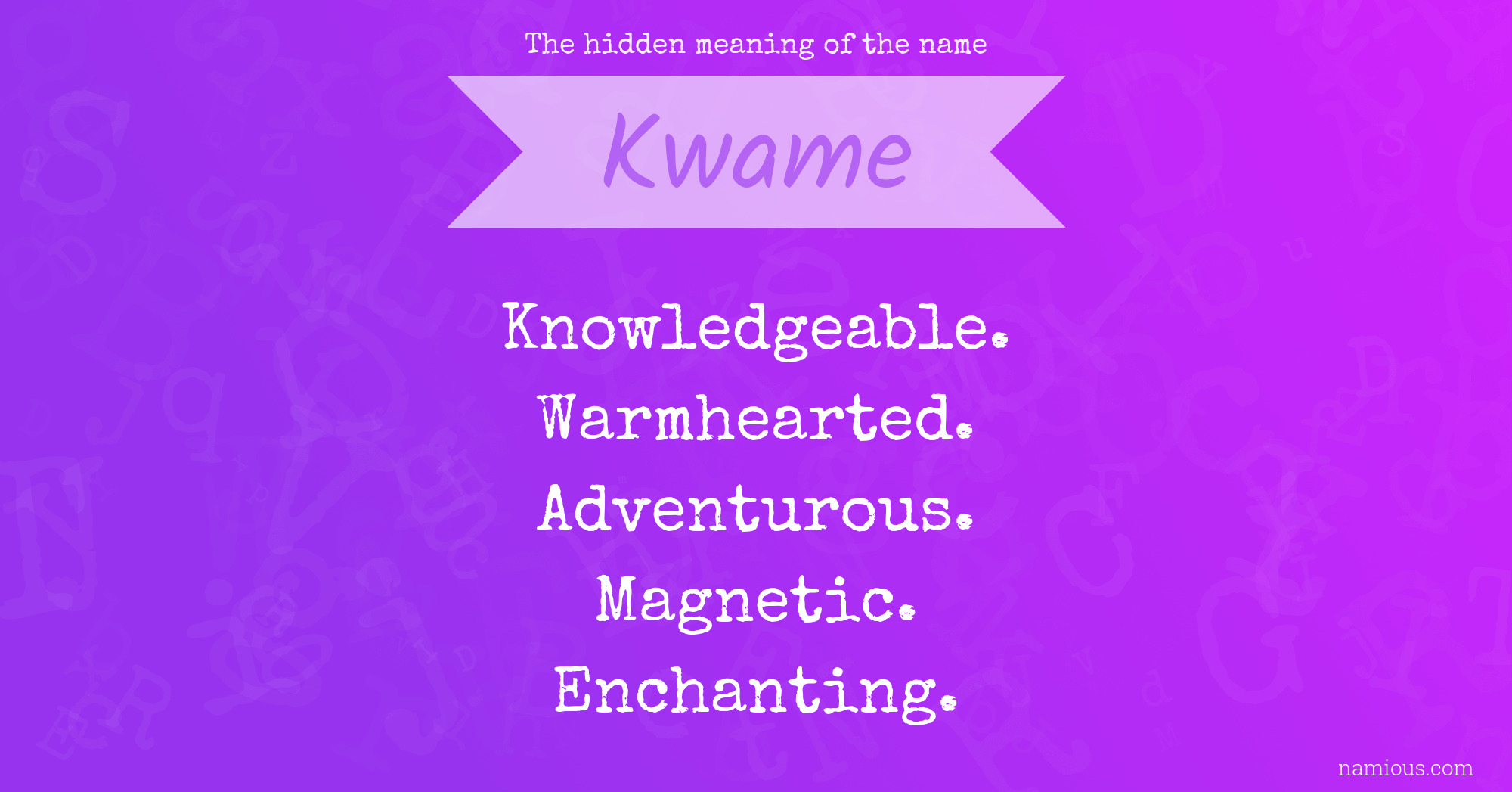 The hidden meaning of the name Kwame