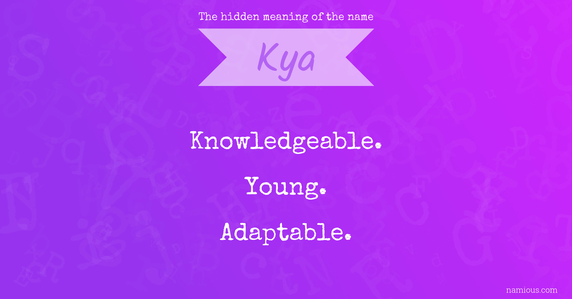 The hidden meaning of the name Kya