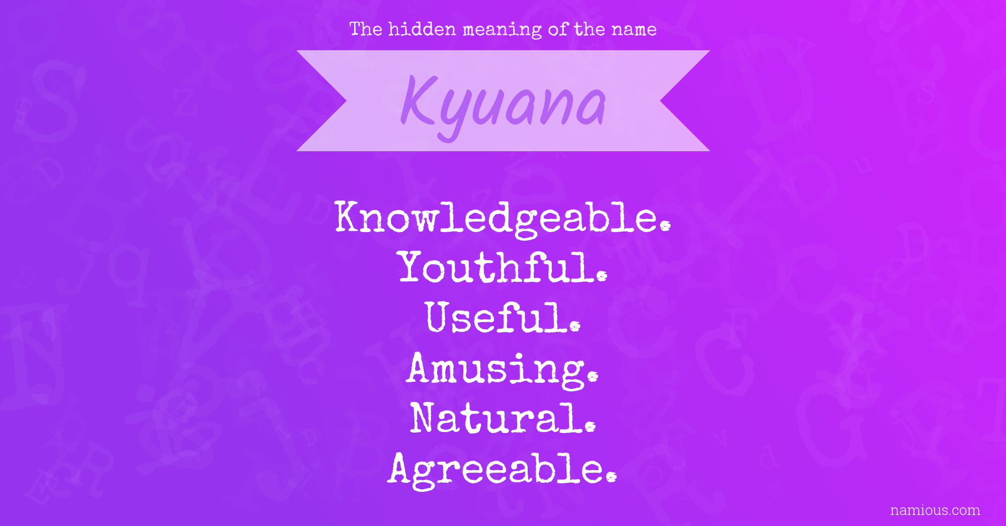 The hidden meaning of the name Kyuana