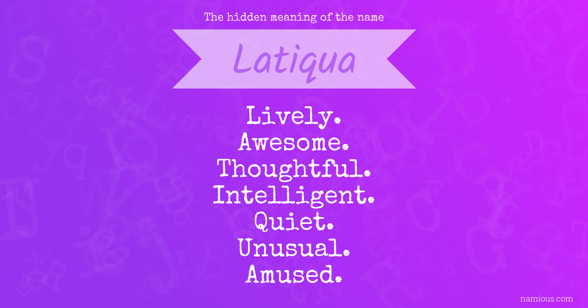The hidden meaning of the name Latiqua