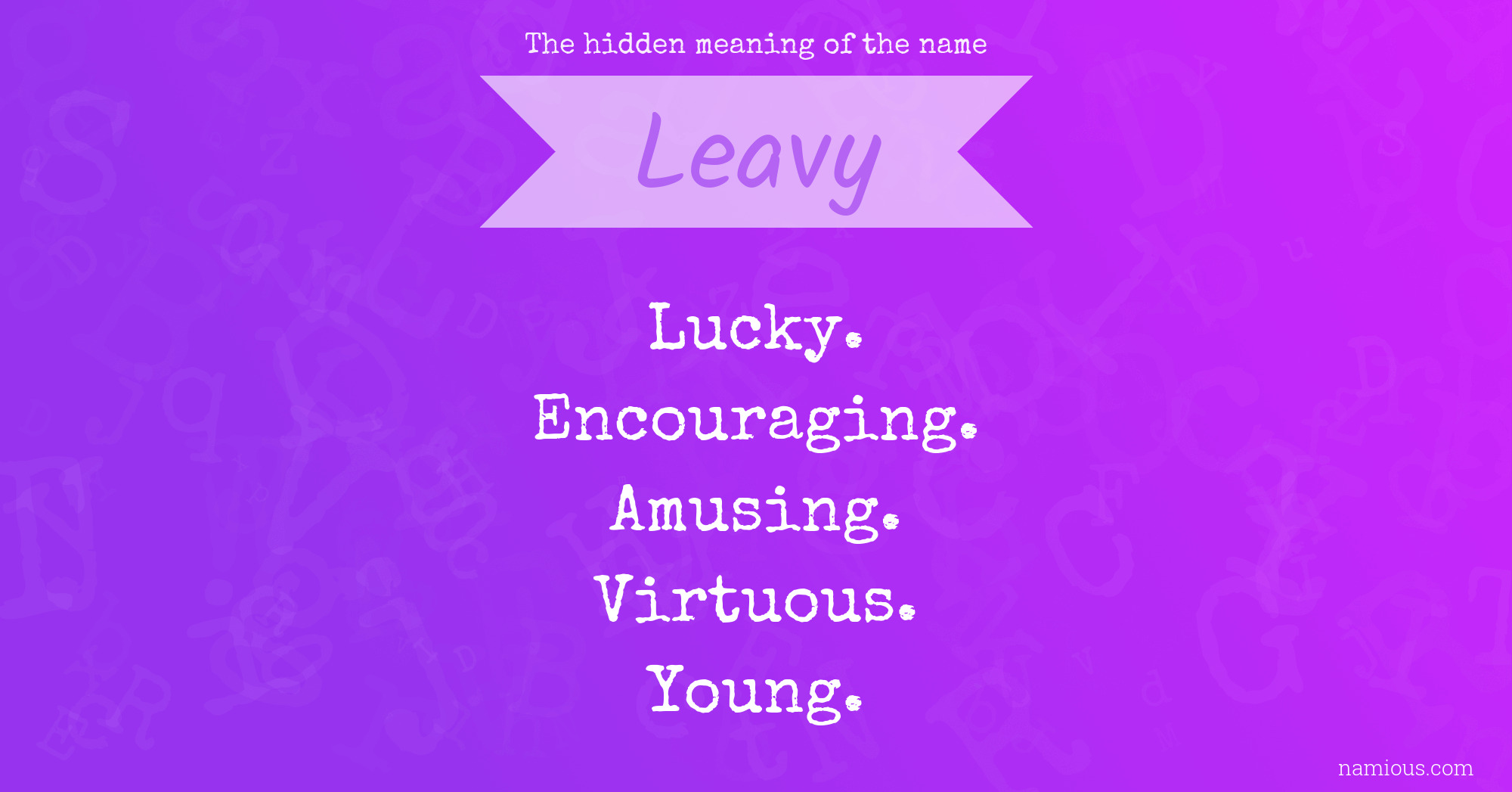 The hidden meaning of the name Leavy