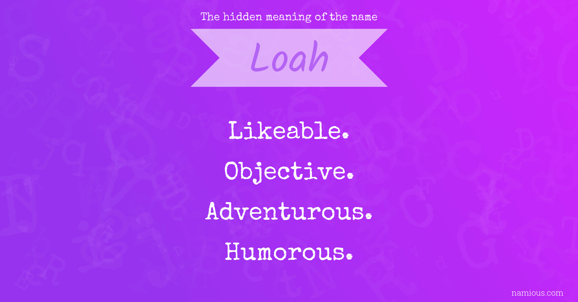 The hidden meaning of the name Loah