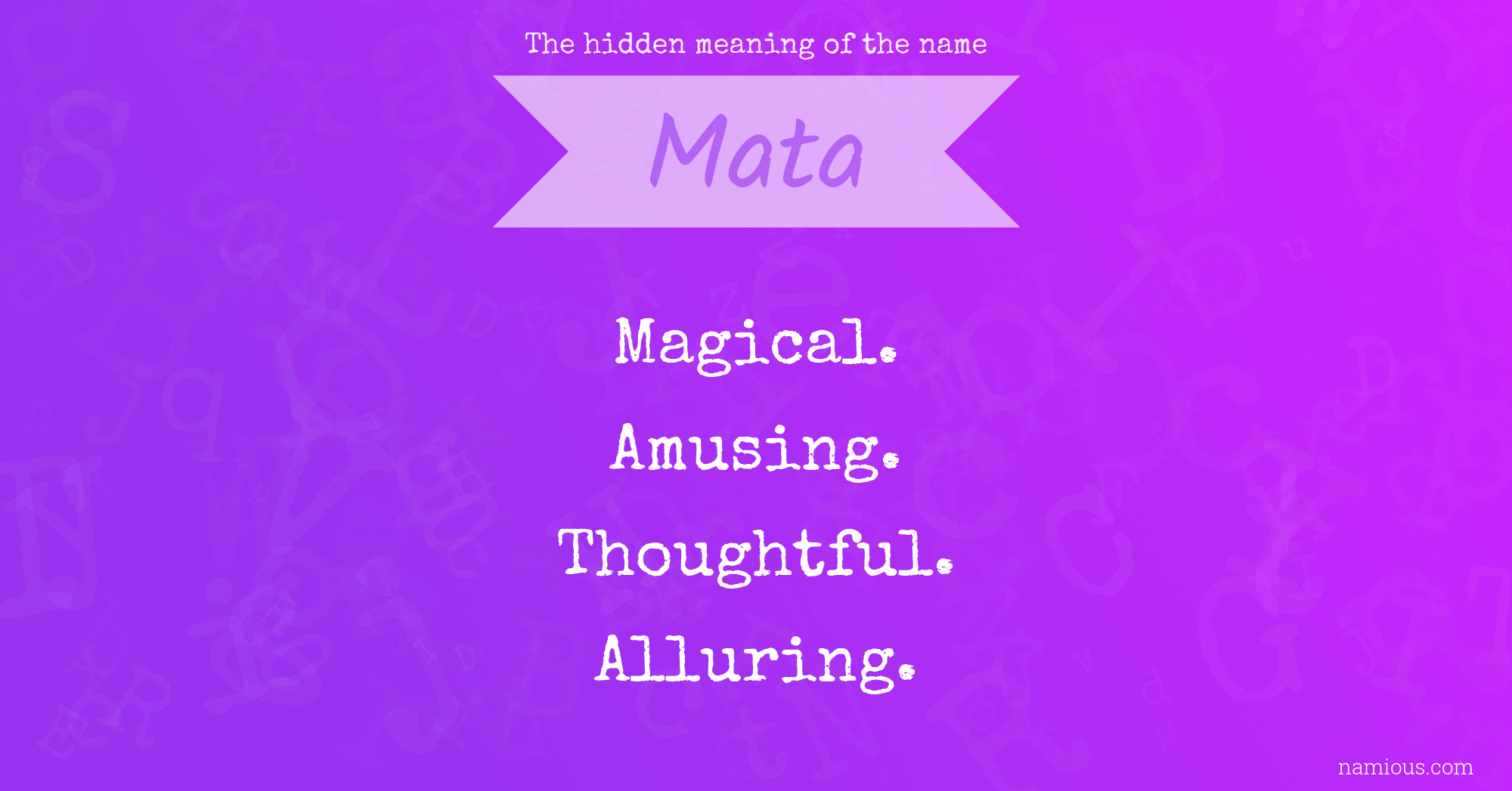 The hidden meaning of the name Mata