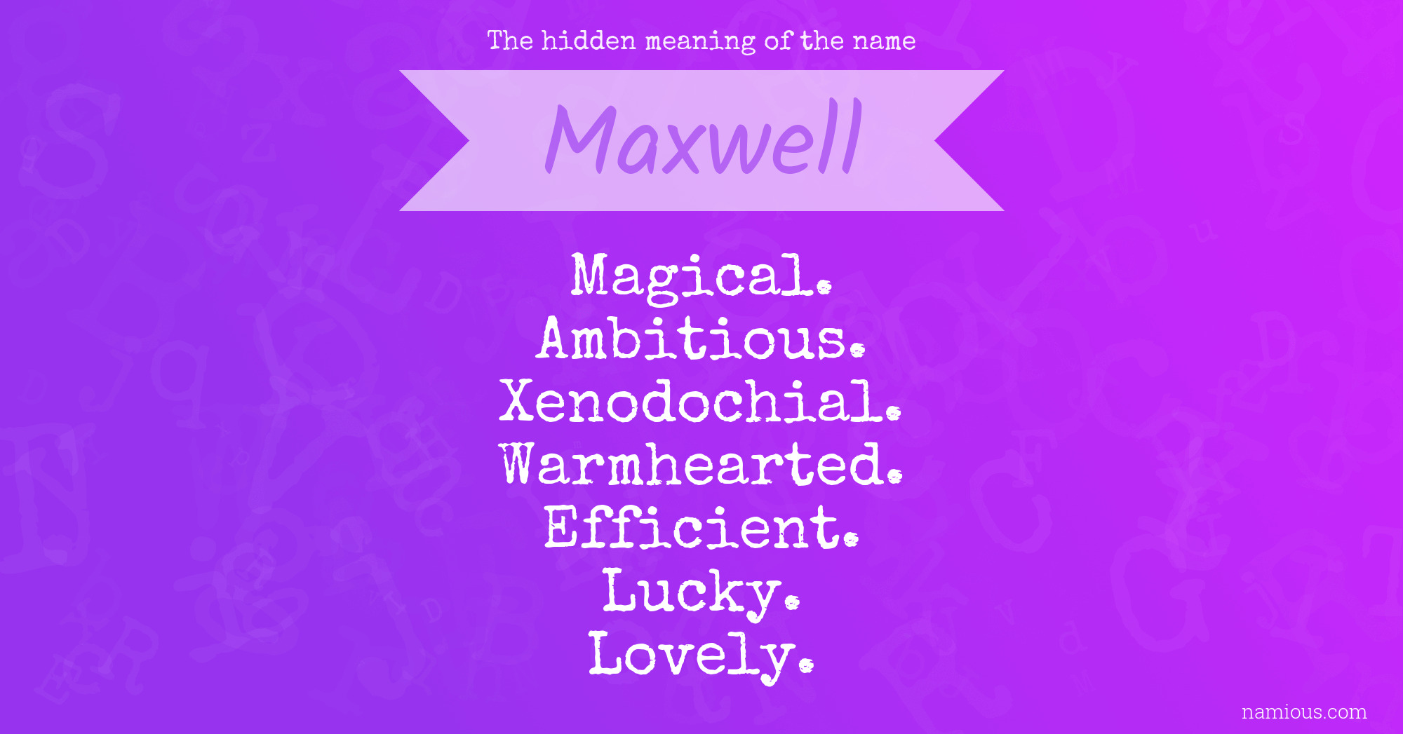 The hidden meaning of the name Maxwell