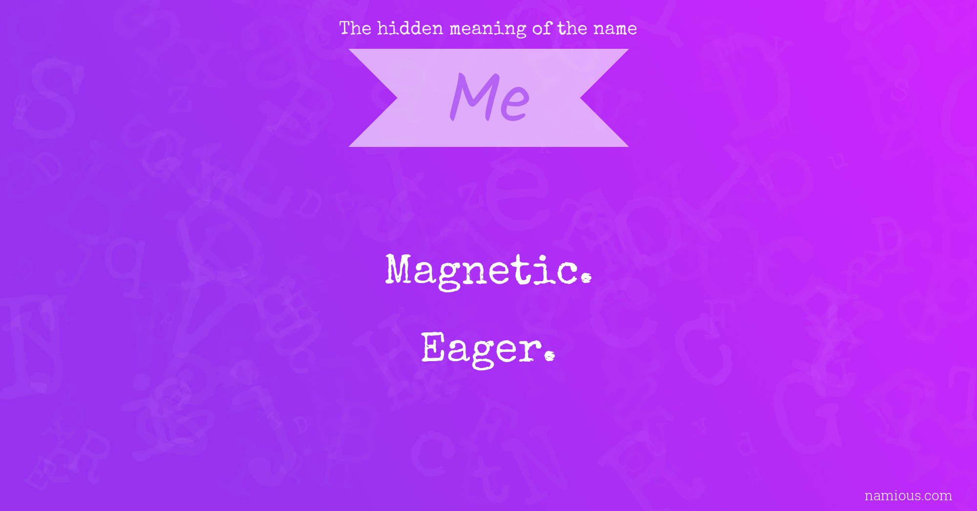 The hidden meaning of the name Me